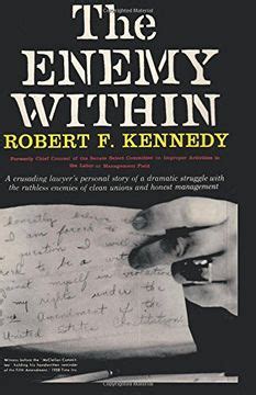 Read Online The Enemy Within Robert F Kennedy The Mcclellan Committees Crusade Against Jimmy Hoffa And Corrupt Labor Unions By Robert F Kennedy
