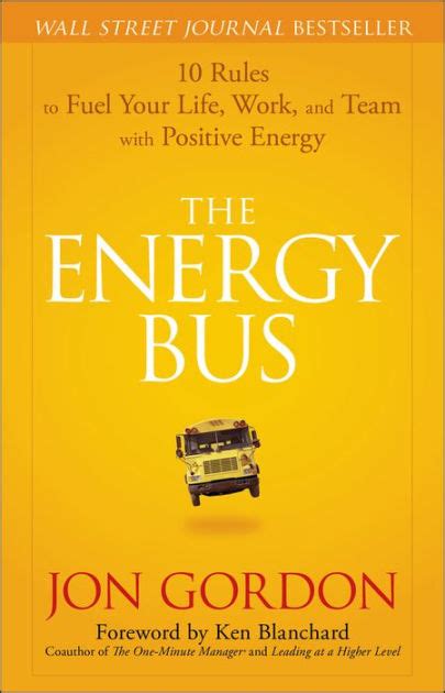 Full Download The Energy Bus 10 Rules To Fuel Your Life Work And Team With Positive Energy By Jon Gordon