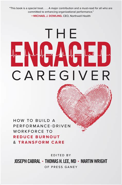 Download The Engaged Caregiver How To Build A Performancedriven Workfo Ce To Reduce Burnout And Transform Care By Joseph Cabral