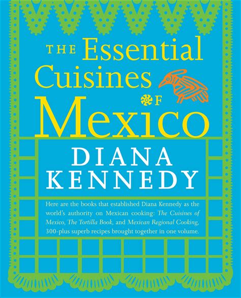 Read The Essential Cuisines Of Mexico By Diana Kennedy