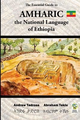 Read The Essential Guide To Amharic The National Language Of Ethiopia By Andrew Tadross