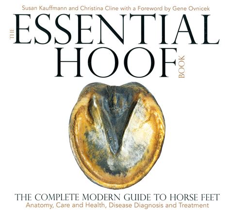 Full Download The Essential Hoof Book The Complete Modern Guide To Horse Feet  Anatomy Care And Health Disease Diagnosis And Treatment By Susan Kauffman