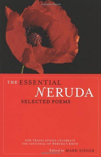 Download The Essential Neruda Selected Poems By Pablo Neruda