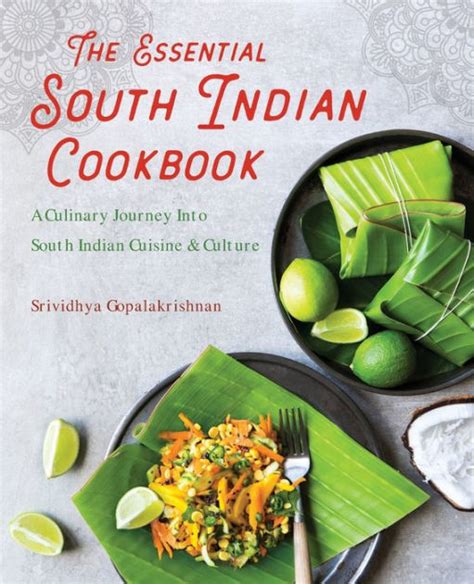 Read Online The Essential South Indian Cookbook A Culinary Journey Into South Indian Cuisine And Culture By Srividhya Gopalakrishnan