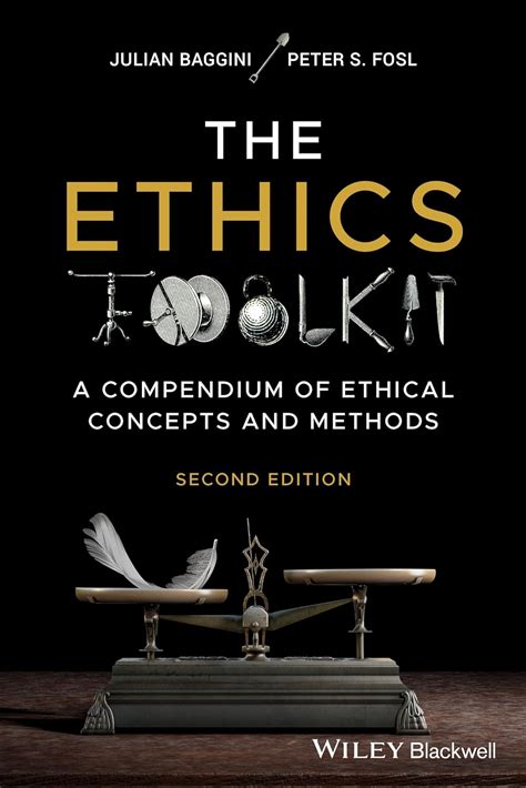 Read Online The Ethics Toolkit A Compendium Of Ethical Concepts And Methods By Julian Baggini