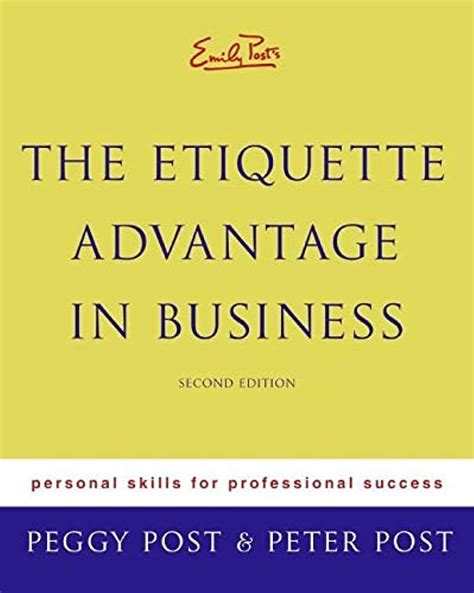 Full Download The Etiquette Advantage In Business Personal Skills For Professional Success By Peter  Post