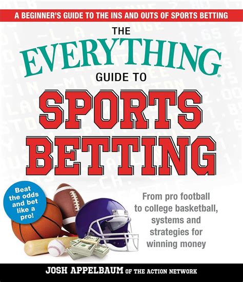 Read Online The Everything Guide To Sports Betting From Pro Football To College Basketball Systems And Strategies For Winning Money By Josh Appelbaum