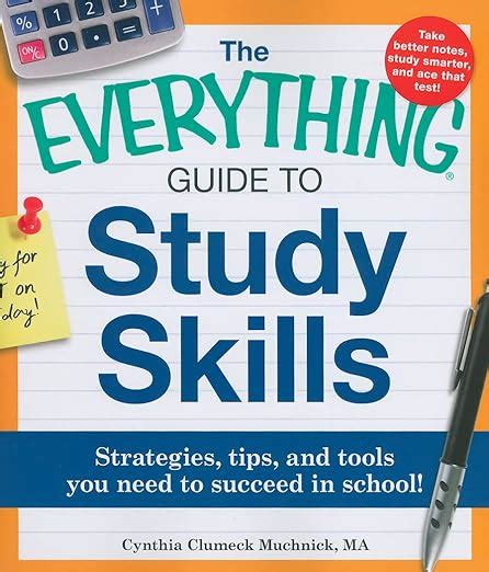 Read The Everything Guide To Study Skills Strategies Tips And Tools You Need To Succeed In School By Cynthia C Muchnick