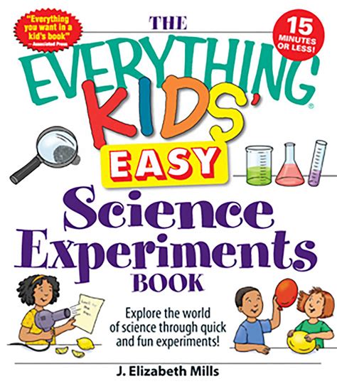 Full Download The Everything Kids Easy Science Experiments Book Explore The World Of Science Through Quick And Fun Experiments The Everything Kids Series By J Elizabeth Mills
