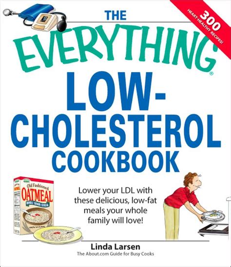 Download The Everything Lowcholesterol Cookbook Keep You Heart Healthy With 300 Delicious Lowfat Lowcarb Recipes Everything By Linda Johnson Larsen