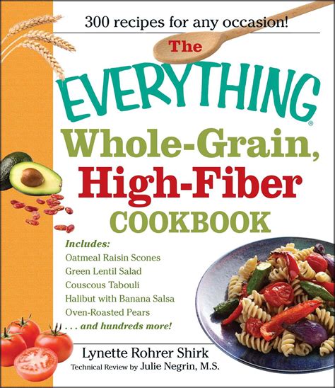 Full Download The Everything Whole Grain High Fiber Cookbook Delicious Hearthealthy Snacks And Meals The Whole Family Will Love Everything By Lynette Rohrer Shirk