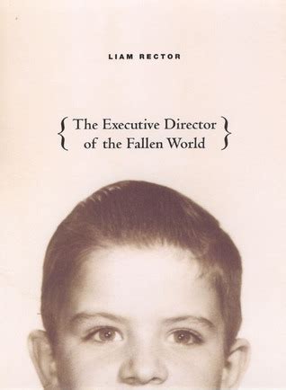 Full Download The Executive Director Of The Fallen World By Liam Rector