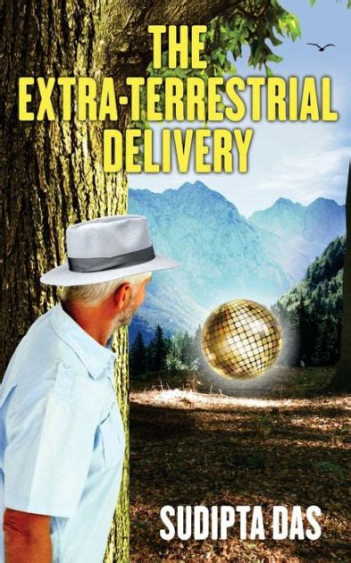 Read The Extraterrestrial Delivery By Sudipta   Das