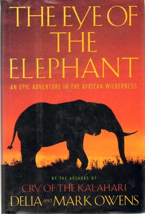 Read Online The Eye Of The Elephant An Epic Adventure In The African Wilderness By Delia Owens