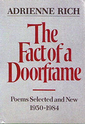 Full Download The Fact Of A Doorframe Poems Selected And New 19501984 By Adrienne Rich