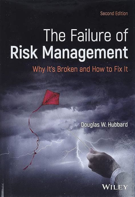 Read Online The Failure Of Risk Management Why Its Broken And How To Fix It By Douglas W Hubbard