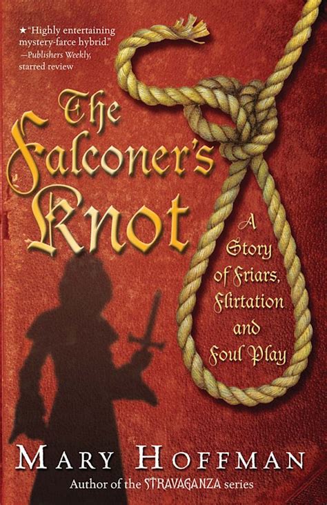 Read Online The Falconers Knot A Story Of Friars Flirtation And Foul Play By Mary Hoffman