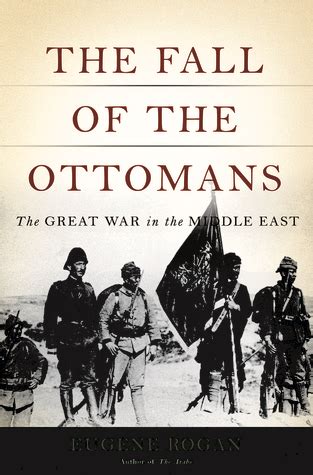 Full Download The Fall Of The Ottomans The Great War In The Middle East By Eugene Rogan