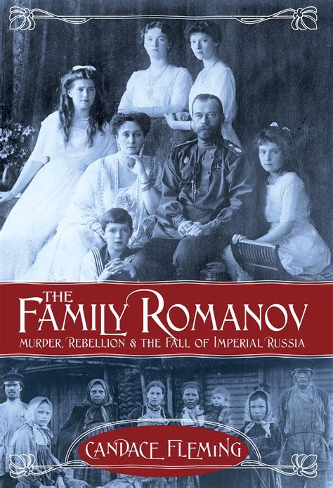 Read Online The Family Romanov Murder Rebellion And The Fall Of Imperial Russia By Candace Fleming
