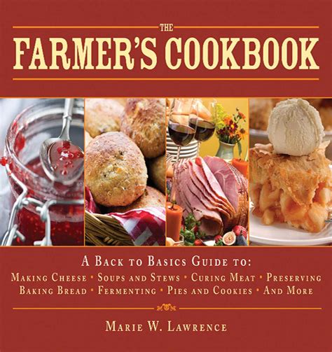 Read The Farmers Cookbook A Back To Basics Guide To Making Cheese Curing Meat Preserving Produce Baking Bread Fermenting And More By Marie W Lawrence