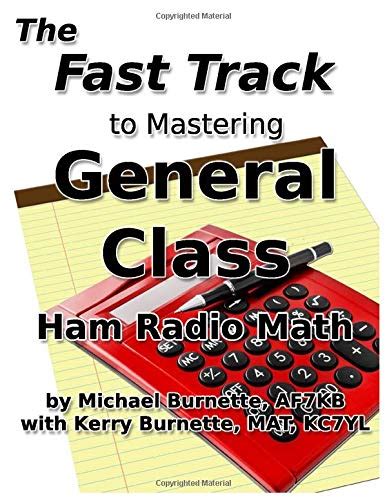 Read Online The Fast Track To Mastering General Class Ham Radio Math Covers Fcc General Class Exam Questions In Use From July 1 2019 Until July 1 2023 Fast Track Ham License Series By Michael Burnette