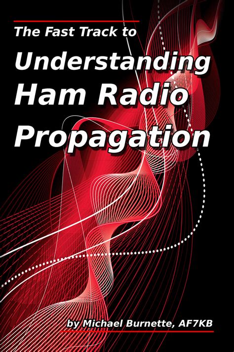 Full Download The Fast Track To Understanding Ham Radio Propagation By Michael Burnette