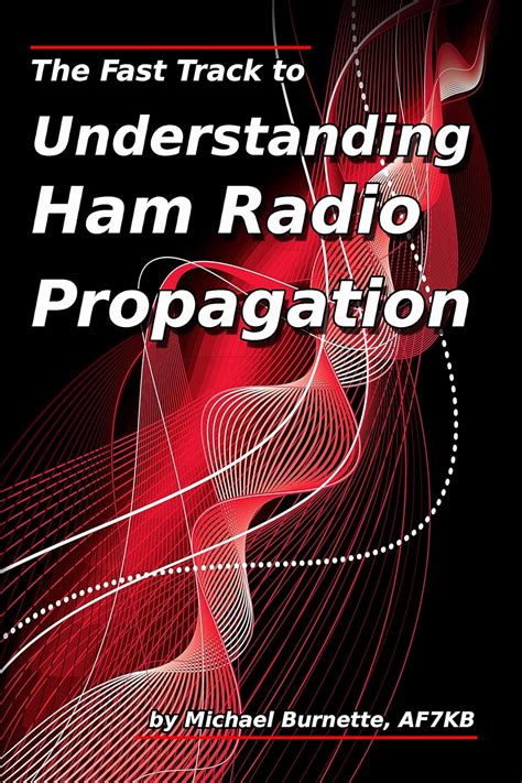 Full Download The Fast Track To Understanding Ham Radio Propagation By Michael Burnette