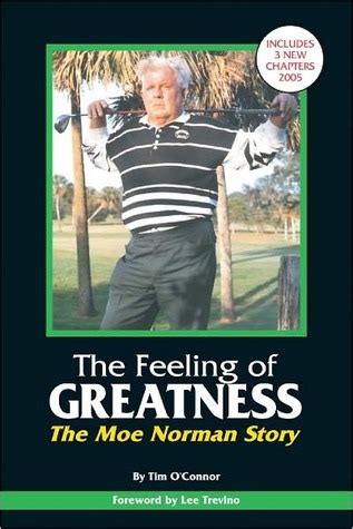Read Online The Feeling Of Greatness The Moe Norman Story By Tim Oconnor