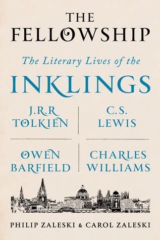 Download The Fellowship The Literary Lives Of The Inklings J R R Tolkien C S Lewis Owen Barfield Charles Williams By Philip Zaleski