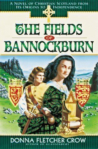 Full Download The Fields Of Bannockburn A Novel Of Christian Scotland From Its Origins To Independence By Donna Fletcher Crow