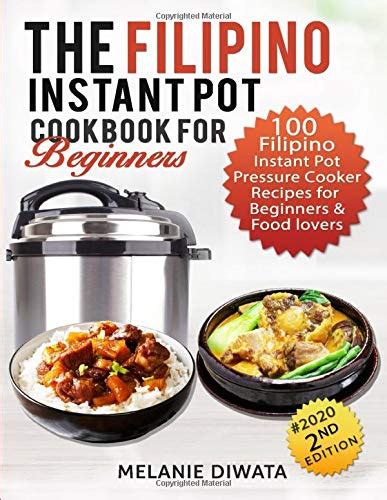 Read Online The Filipino Instant Pot Cookbook For Beginners 100 Tasty Filipino Instant Pot Electric Pressure Cooker Recipes For Beginners And Food Lovers By Melanie Diwata