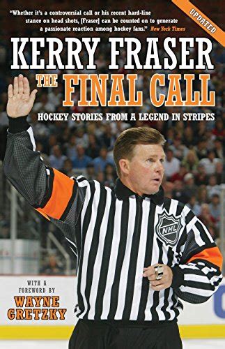 Read The Final Call Hockey Stories From A Legend In Stripes By Kerry Fraser