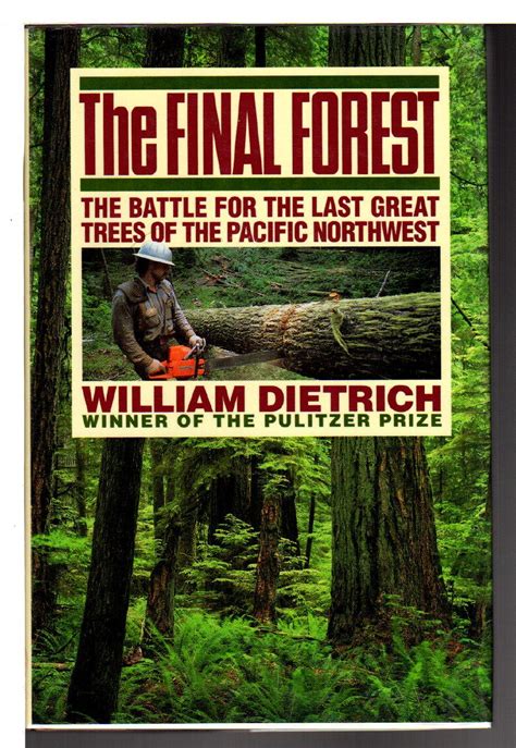 Read Online The Final Forest The Battle For The Last Great Trees Of The Pacific Northwest By William  Dietrich