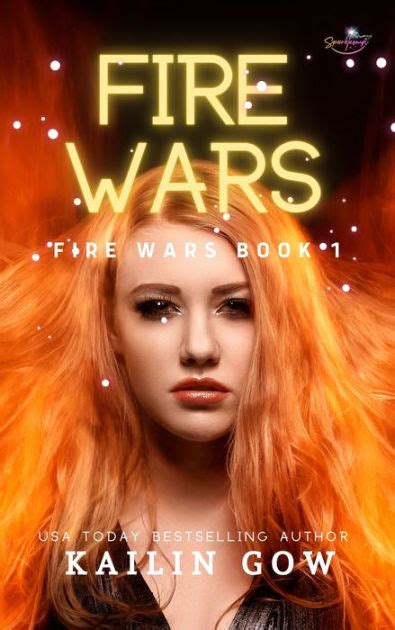 Read The Fire Wars Fire Wars 1 By Kailin Gow