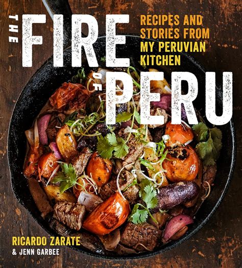 Read Online The Fire Of Peru Recipes And Stories From My Peruvian Kitchen By Ricardo Zarate