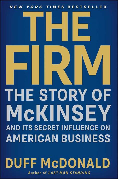 Read The Firm The Story Of Mckinsey And Its Secret Influence On American Business By Duff Mcdonald