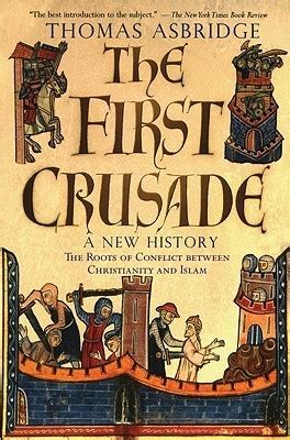 Read Online The First Crusade A New History By Thomas Asbridge