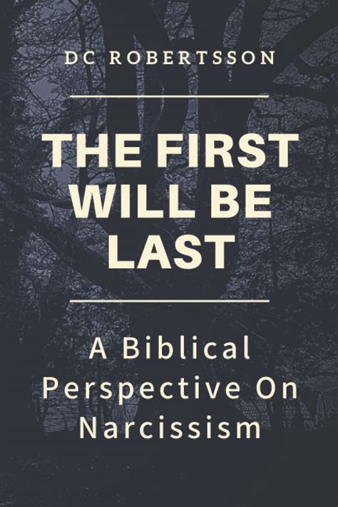 Read Online The First Will Be Last A Biblical Perspective On Narcissism By Dc Robertsson