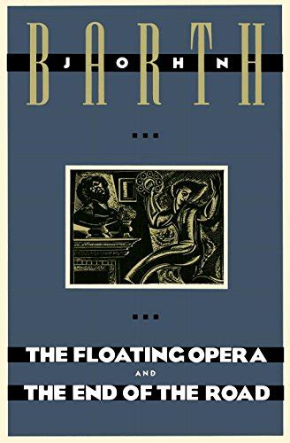 Full Download The Floating Opera And The End Of The Road By John Barth