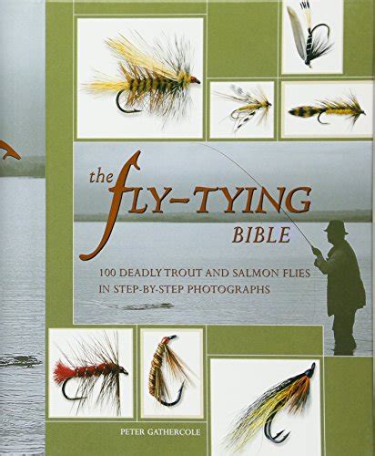 Read The Flytying Bible 100 Deadly Trout And Salmon Flies In Stepbystep Photographs By Peter Gathercole