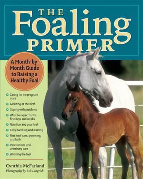 Read Online The Foaling Primer A Monthbymonth Guide To Raising A Healthy Foal By Cynthia Mcfarland