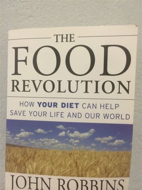 Read Online The Food Revolution How Your Diet Can Help Save Your Life And Our World By John Robbins