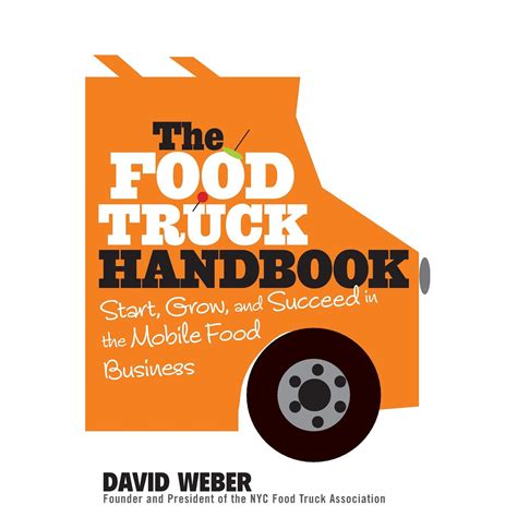 Read The Food Truck Handbook Start Grow And Succeed In The Mobile Food Business By David  Weber
