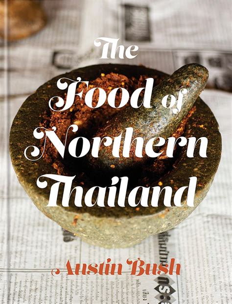 Read Online The Food Of Northern Thailand By Austin Bush