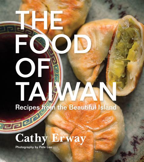 Read Online The Food Of Taiwan Recipes From The Beautiful Island By Cathy Erway