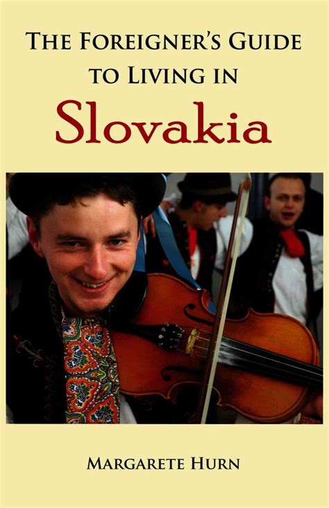 Download The Foreigners Guide To Living In Slovakia By Margarete Hurn