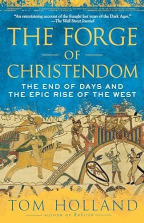 Download The Forge Of Christendom The End Of Days And The Epic Rise Of The West By Tom Holland