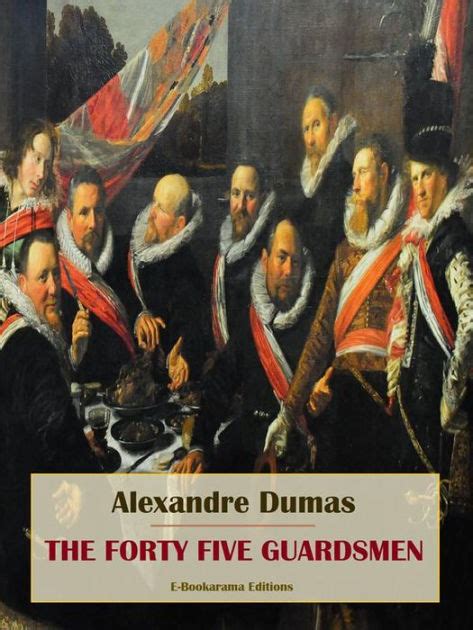 Full Download The Fortyfive Guardsmen   By Alexandre Dumas