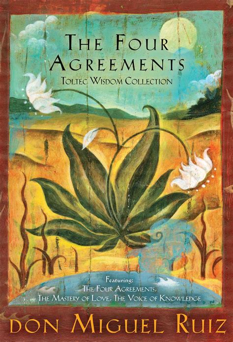 Full Download The Four Agreements Toltec Wisdom Collection The Four Agreementsthe Mastery Of Lovethe Voice Of Knowledge By Miguel Ruiz