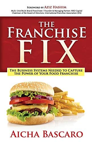 Download The Franchise Fix The Business Systems Needed To Capture The Power Of Your Food Franchise By Aicha Bascaro